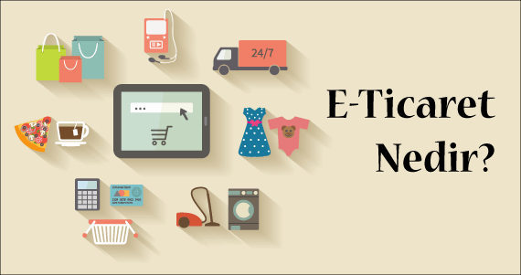 E-Ticaret Nedir ve Neden Önemlidir?